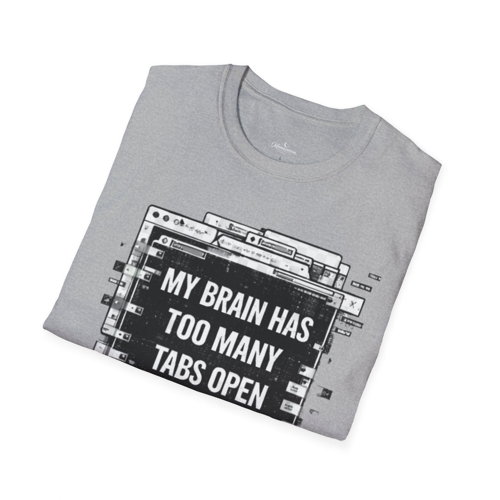 Brain Has Too Many Tabs T-Shirt — Funny Mental Health Graphic Tee
