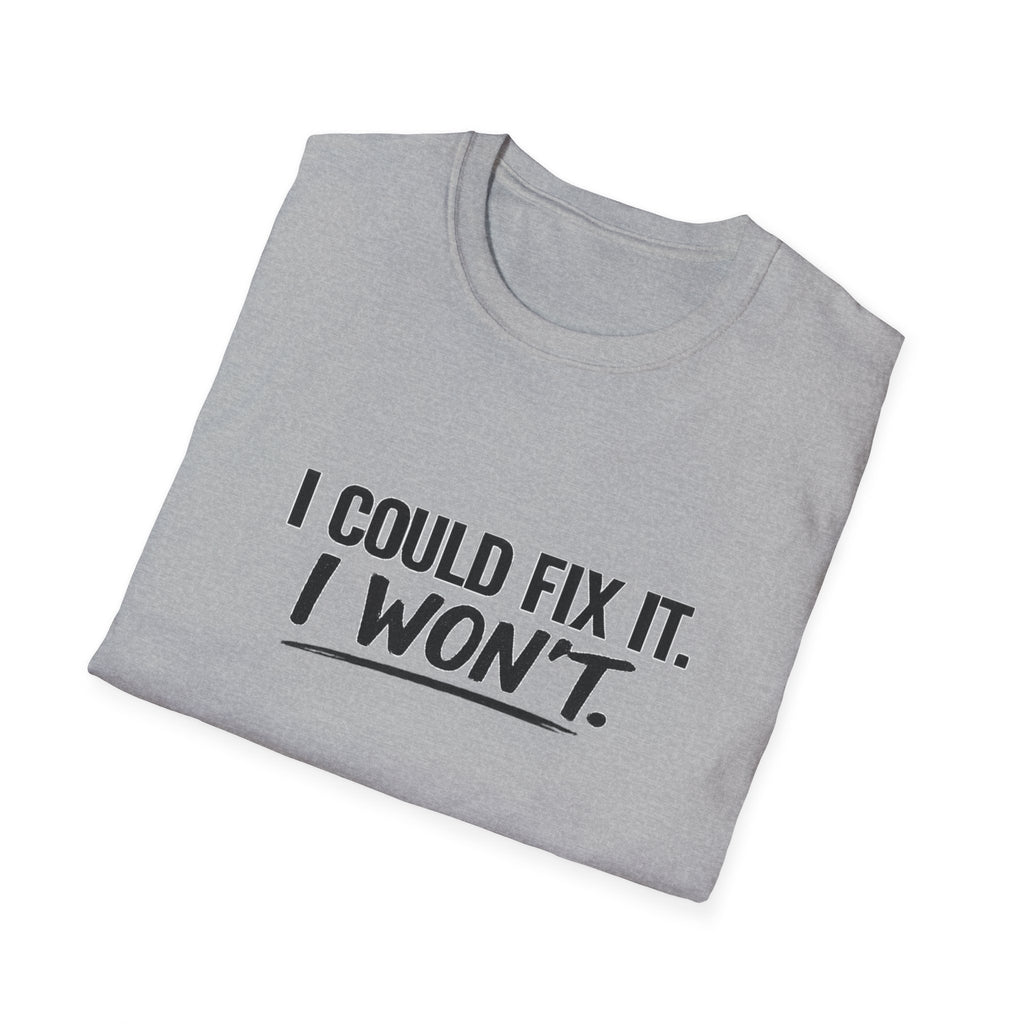 Could fix it  T-Shirt