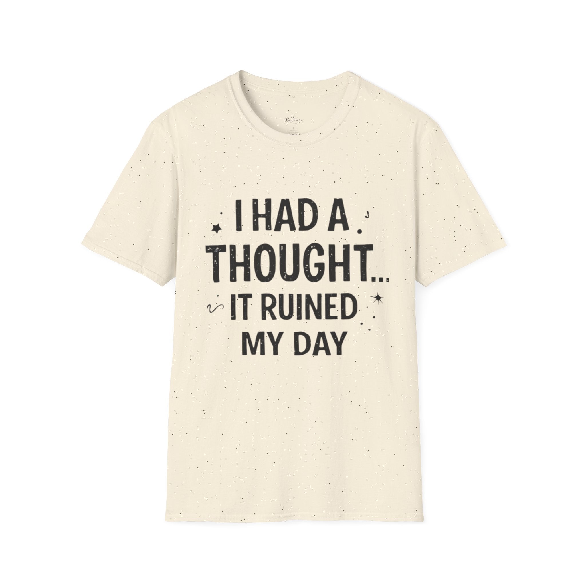 I Had a Thought It Ruined My Day T-Shirt