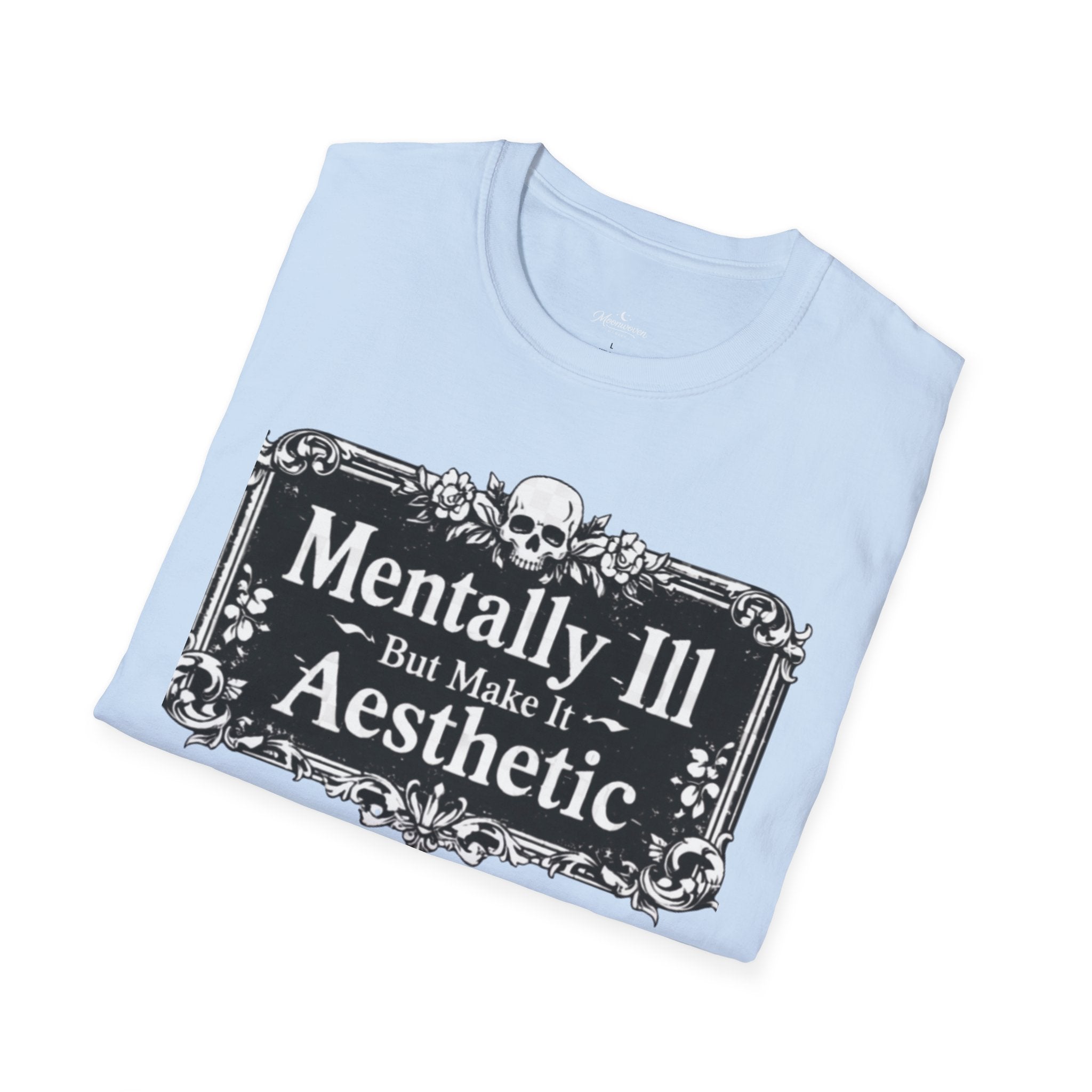 Mentally Ill But Make It Aesthetic T-Shirt — Goth Mental Health Awareness Tee