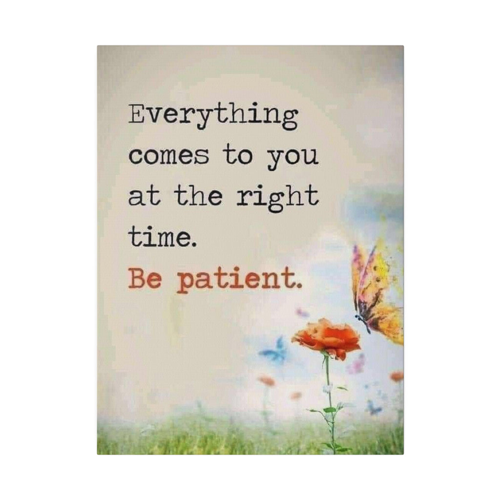 Be Patient  Matte Canvas