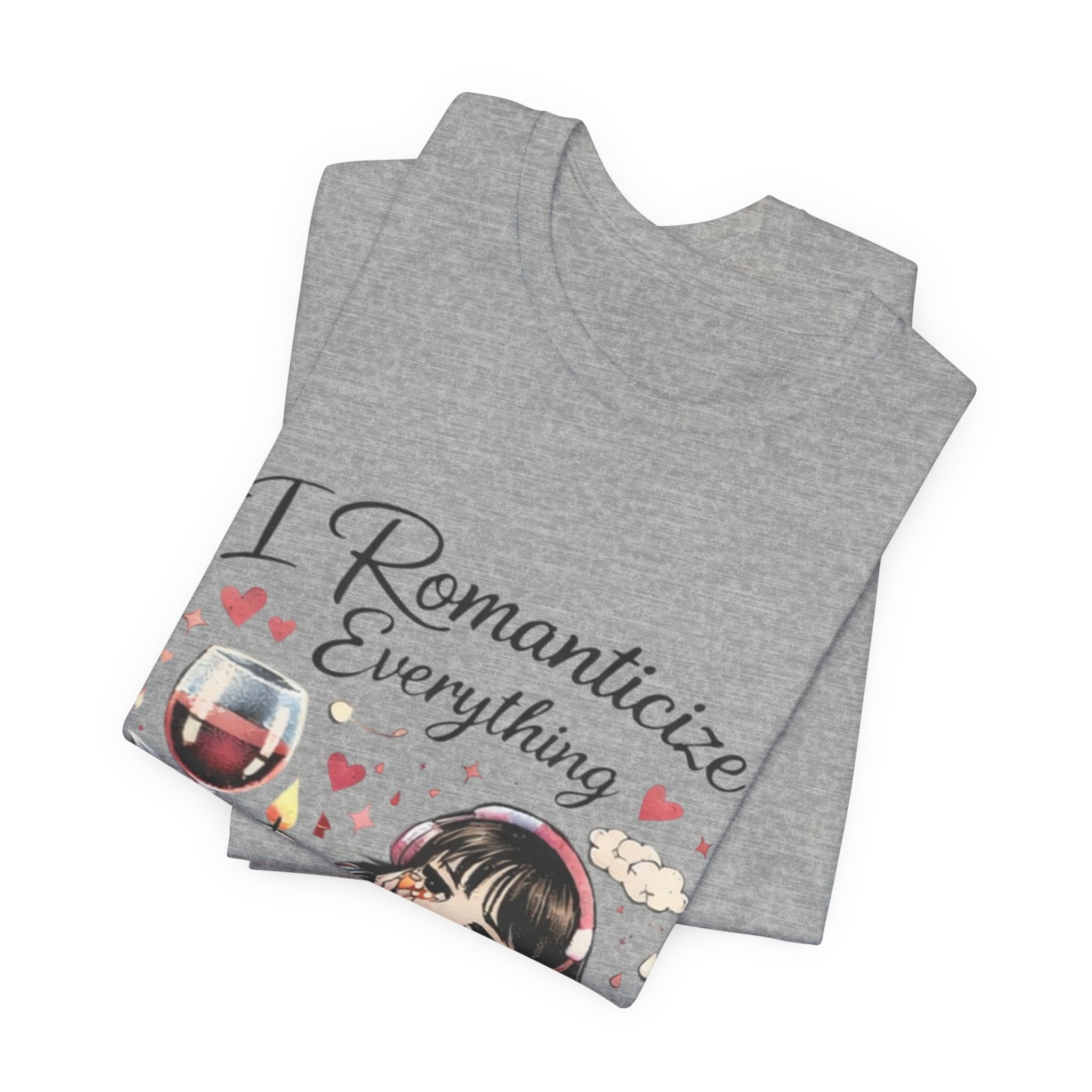 I Romanticize Everything Tee — Cute Cozy Aesthetic Shirt