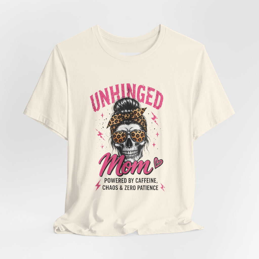 Unhinged mom tee