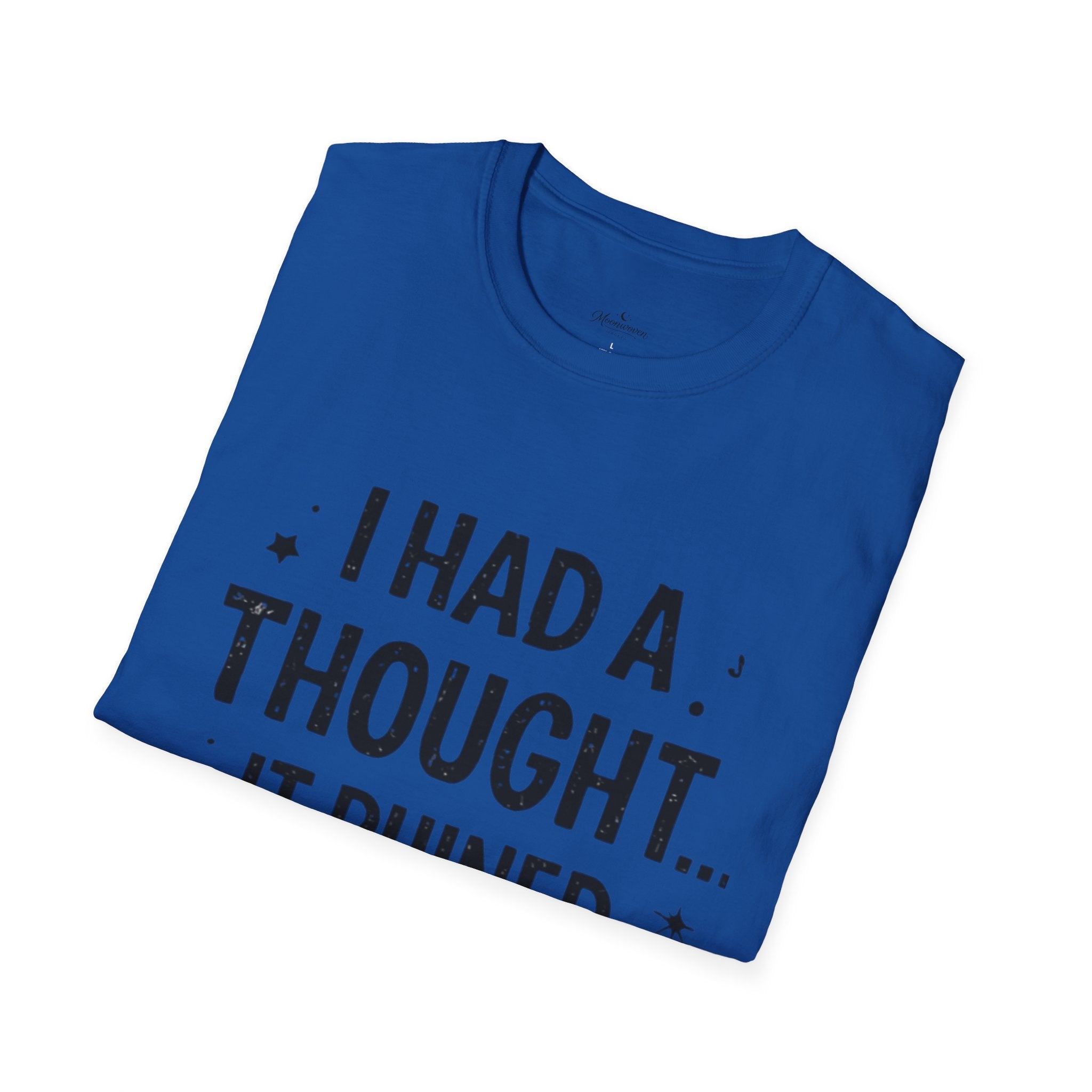 I Had a Thought It Ruined My Day T-Shirt