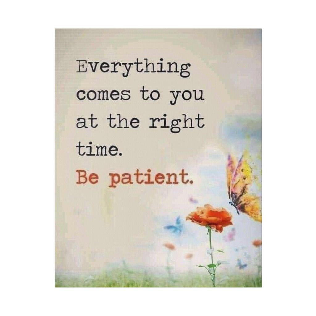 Be Patient  Matte Canvas