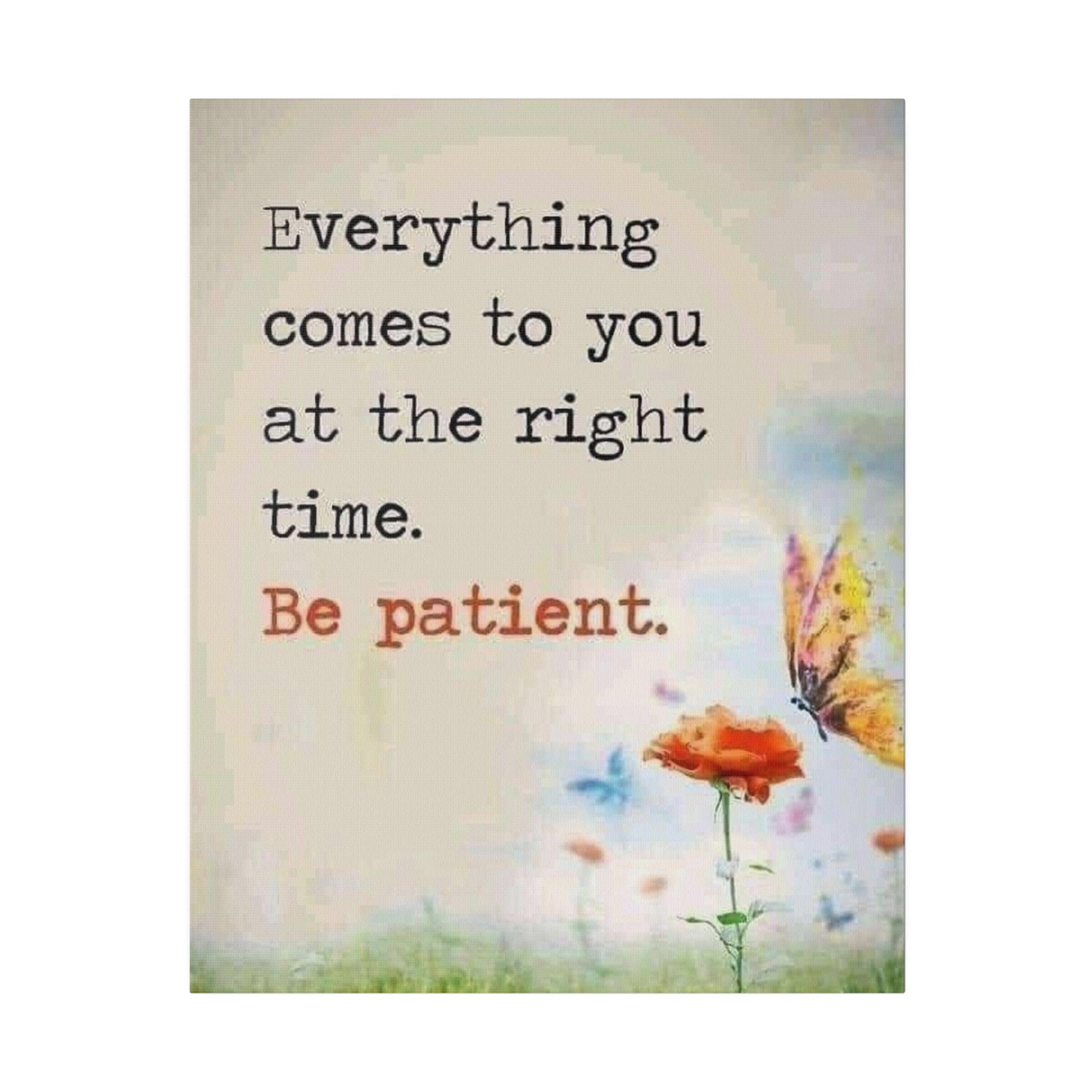 Be Patient  Matte Canvas