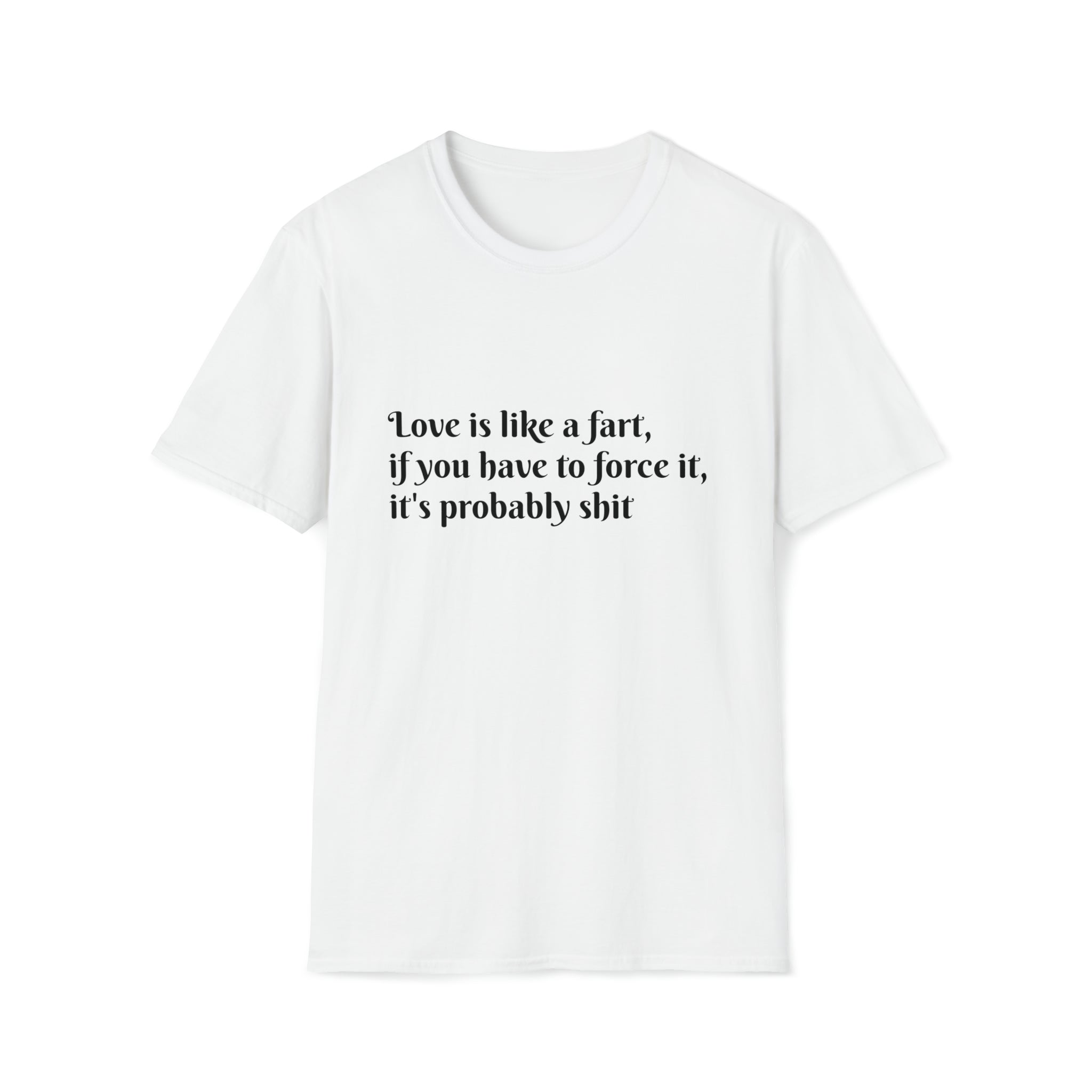 Love is like a fart T-Shirt