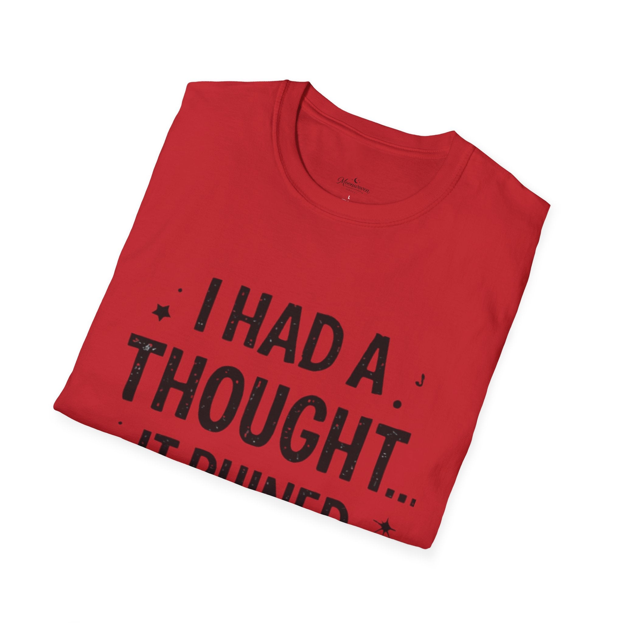 I Had a Thought It Ruined My Day T-Shirt
