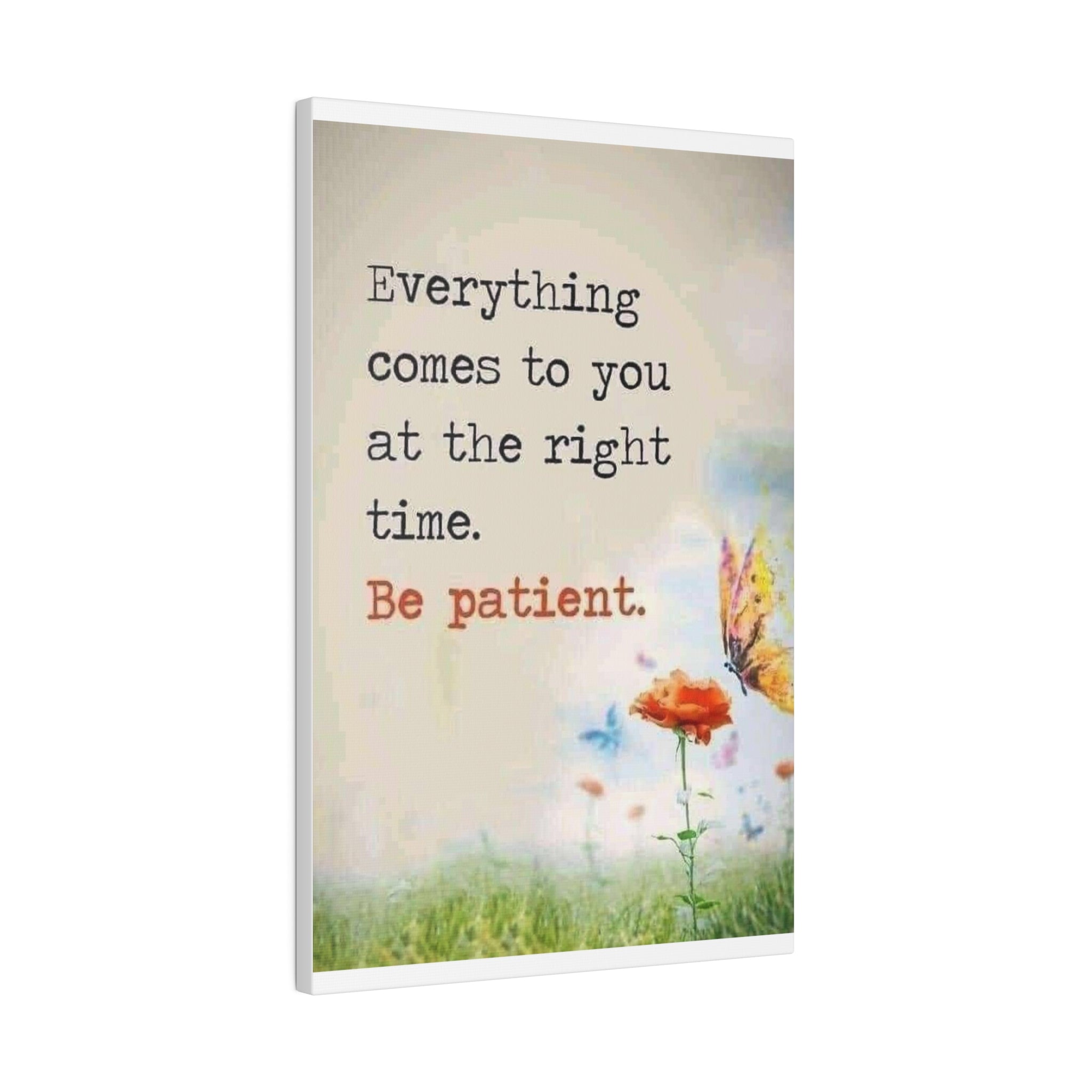 Be Patient  Matte Canvas