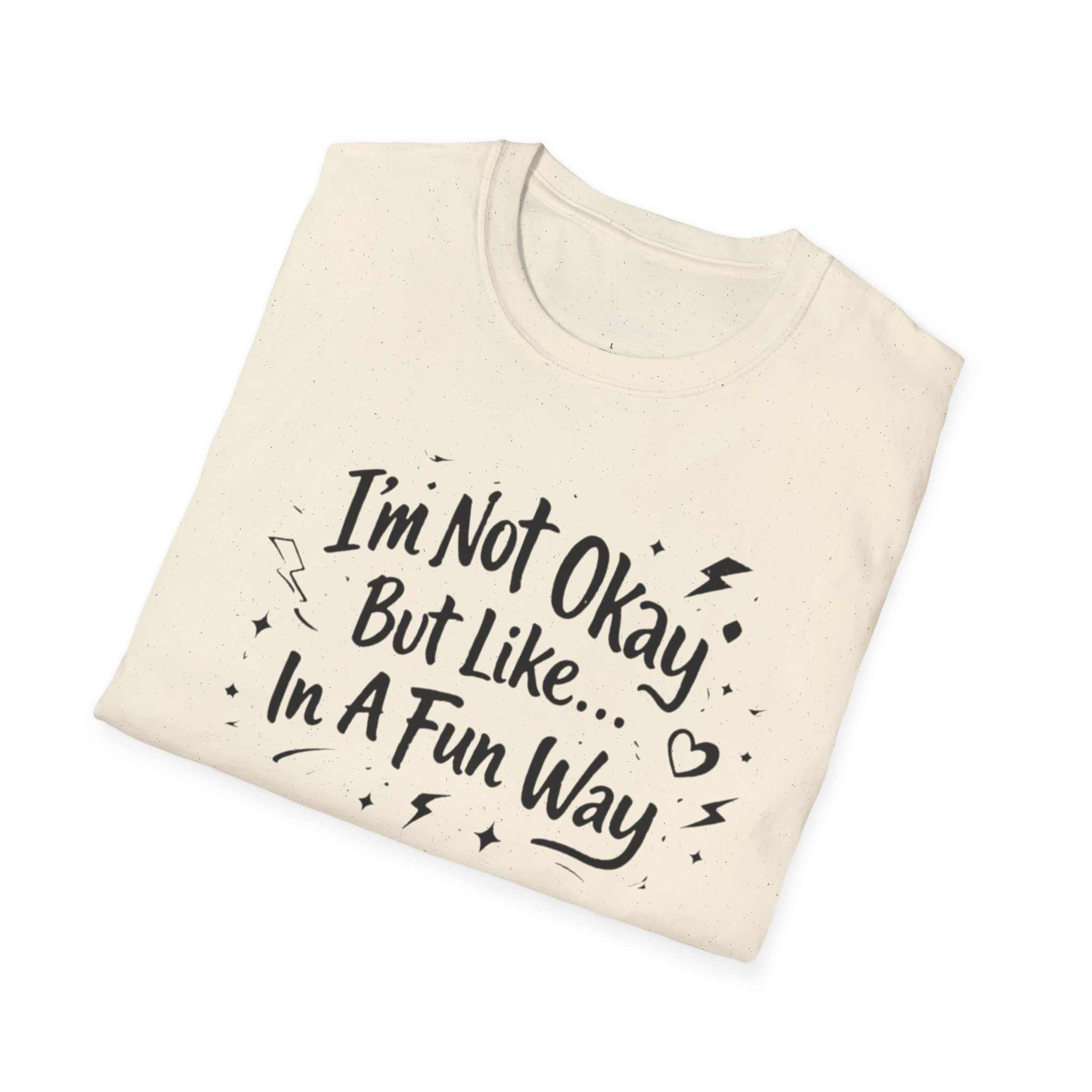 T‑Shirt — "I'm Not Okay But Like... In A Fun Way" Graphic Tee
