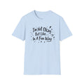 T‑Shirt — "I'm Not Okay But Like... In A Fun Way" Graphic Tee