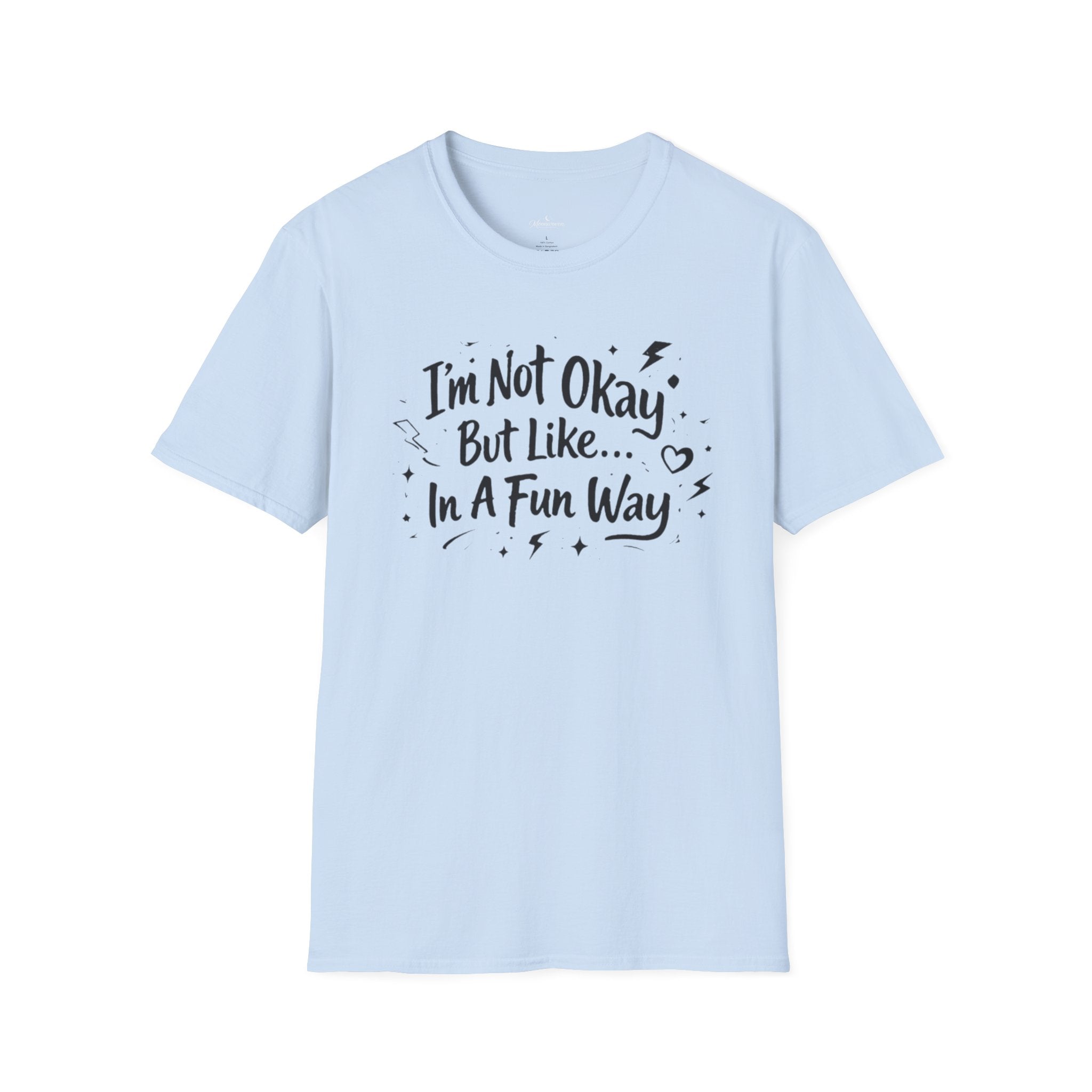 T‑Shirt — "I'm Not Okay But Like... In A Fun Way" Graphic Tee