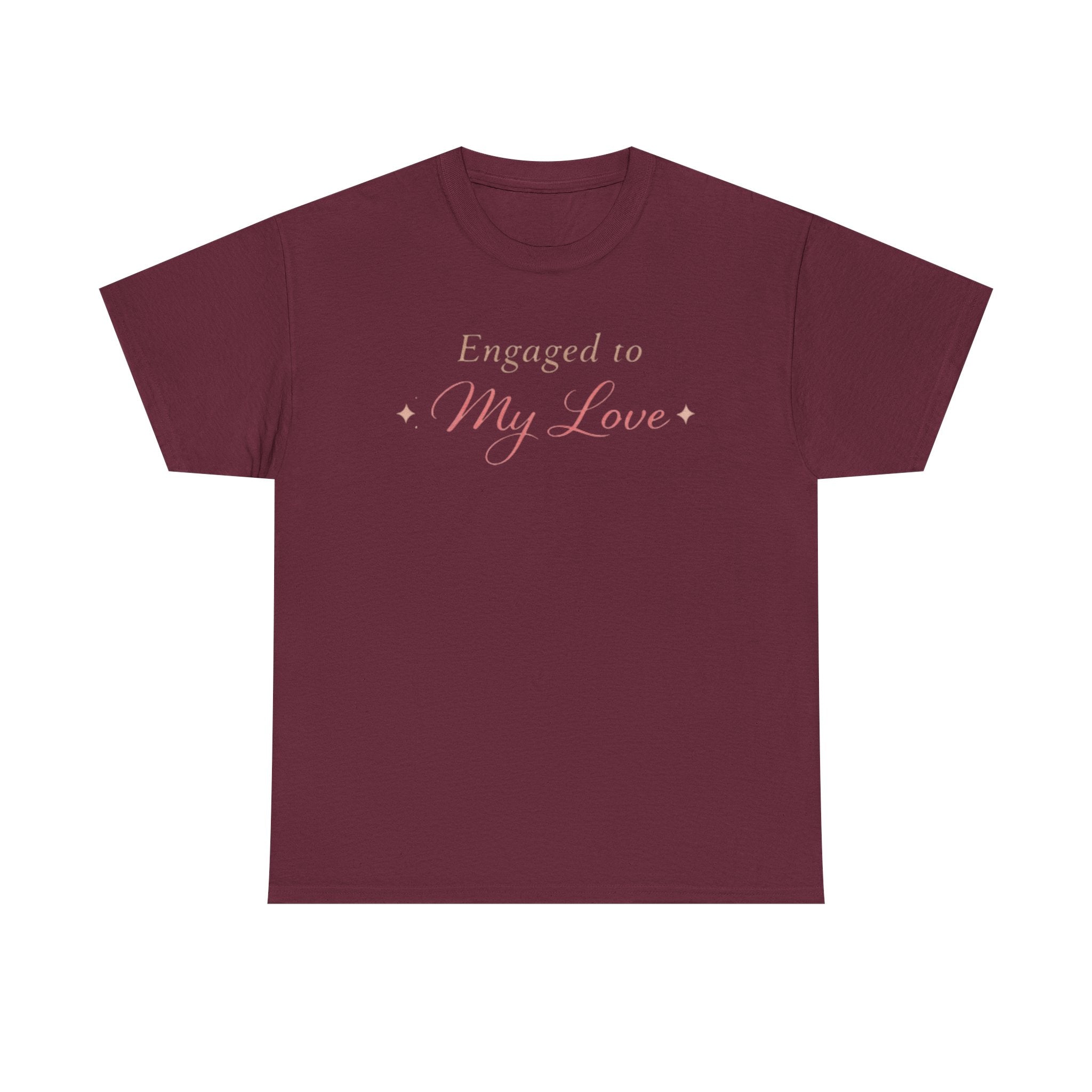 Engaged To My Love T-Shirt — Romantic Engagement Tee