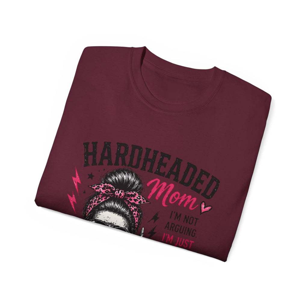 Hardheaded Mom T-Shirt — Funny Skull Mom Tee “I’m Not Arguing, I’m Just Explaining Why I’m Right”