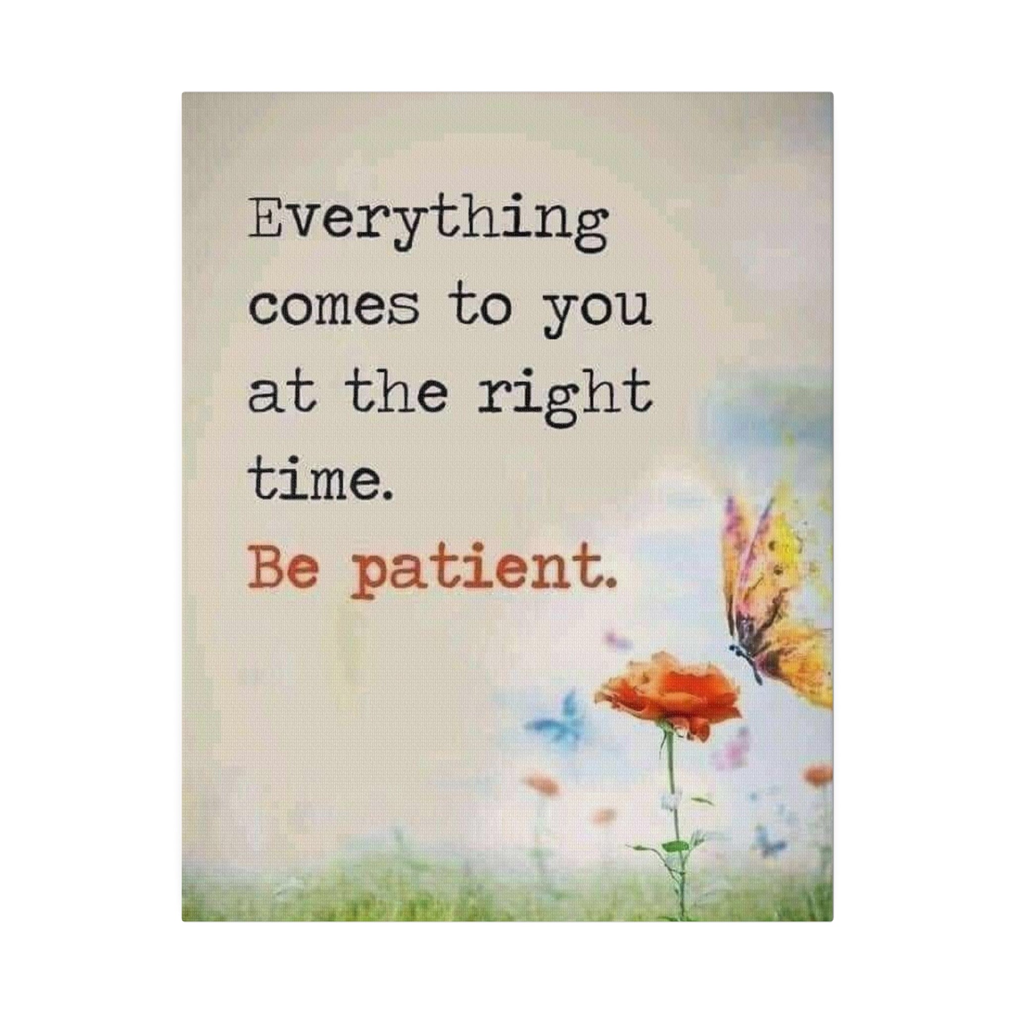 Be Patient  Matte Canvas