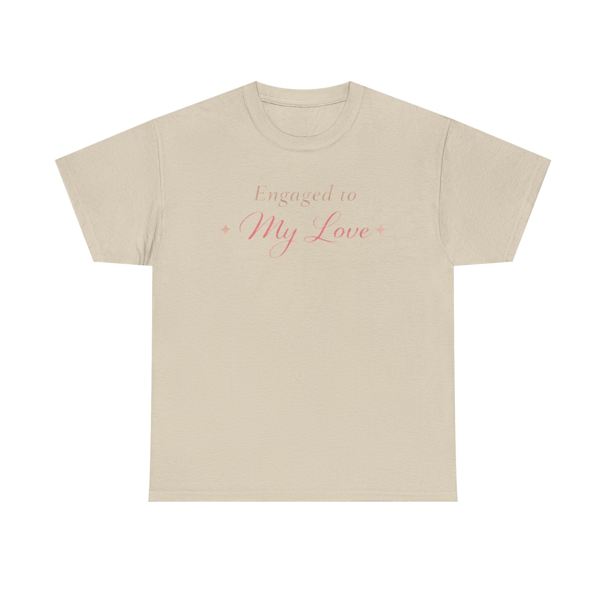 Engaged To My Love T-Shirt — Romantic Engagement Tee