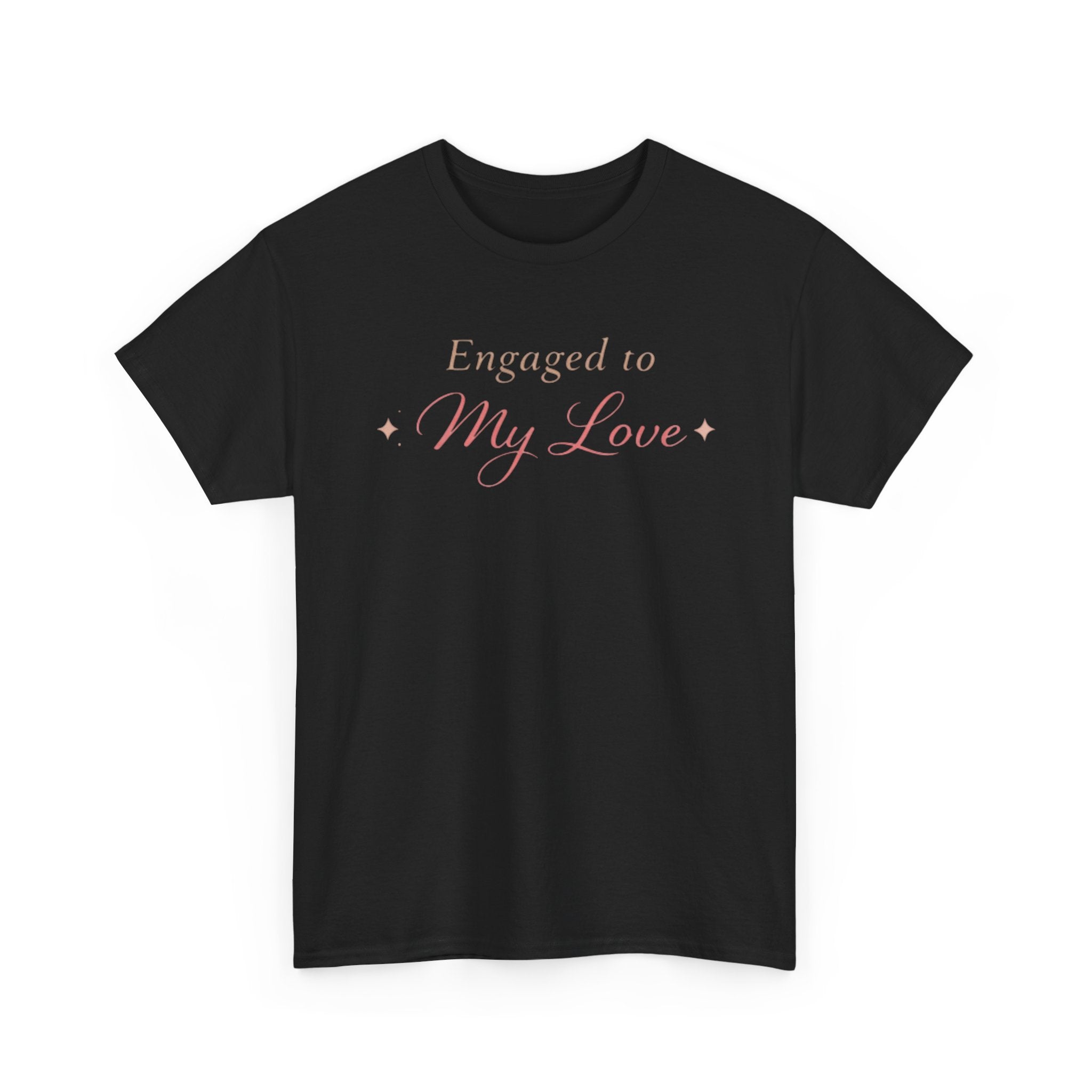 Engaged To My Love T-Shirt — Romantic Engagement Tee