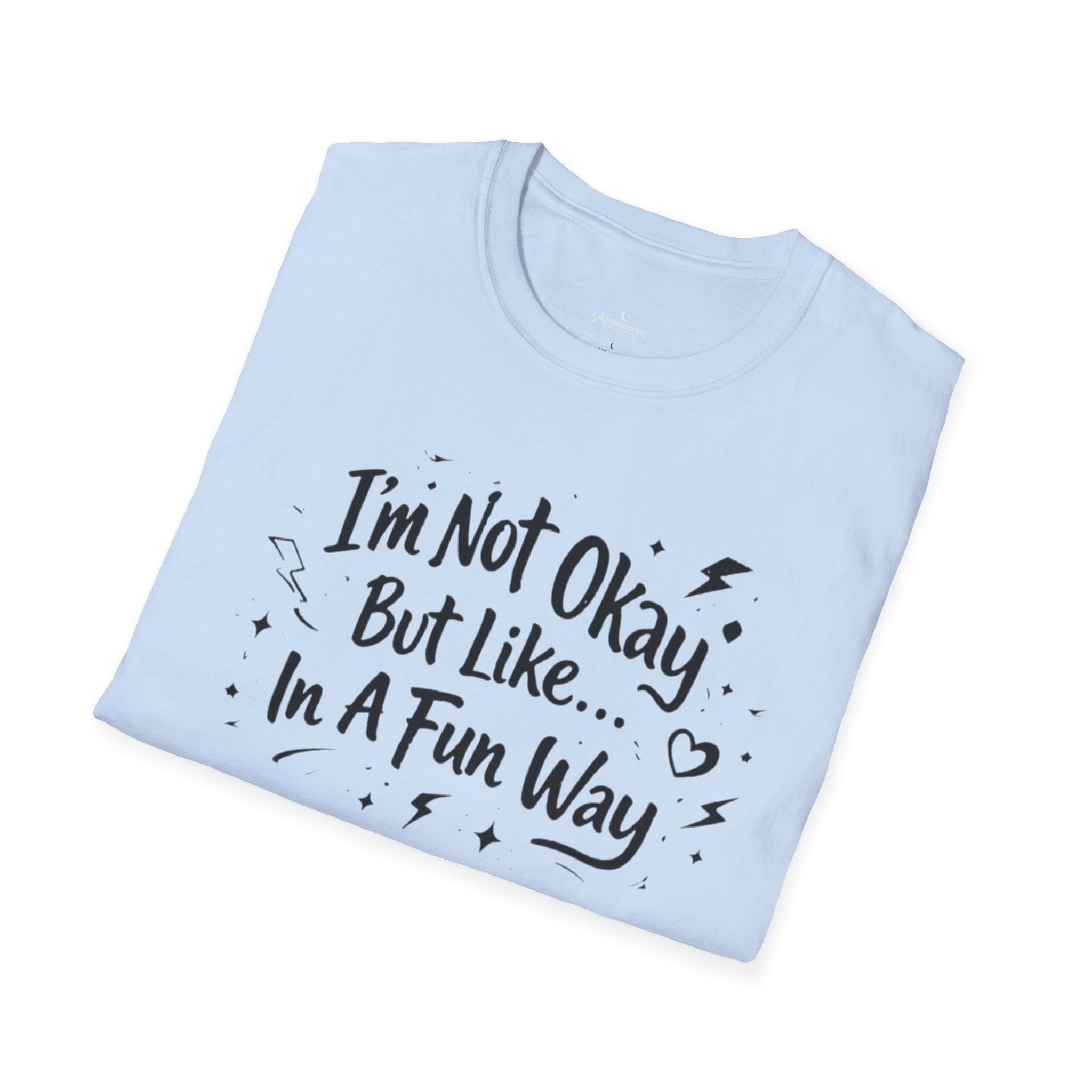 T‑Shirt — "I'm Not Okay But Like... In A Fun Way" Graphic Tee