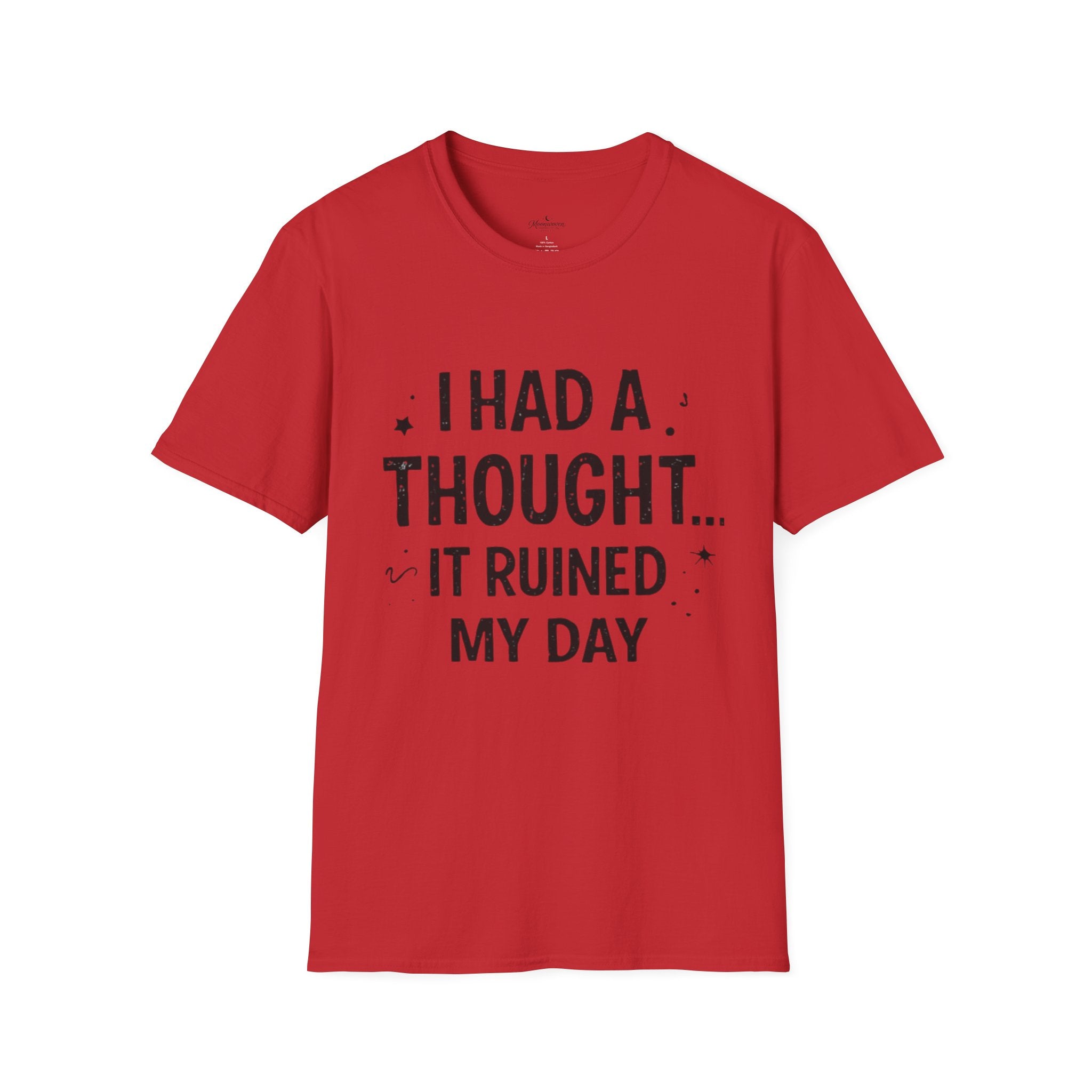 I Had a Thought It Ruined My Day T-Shirt