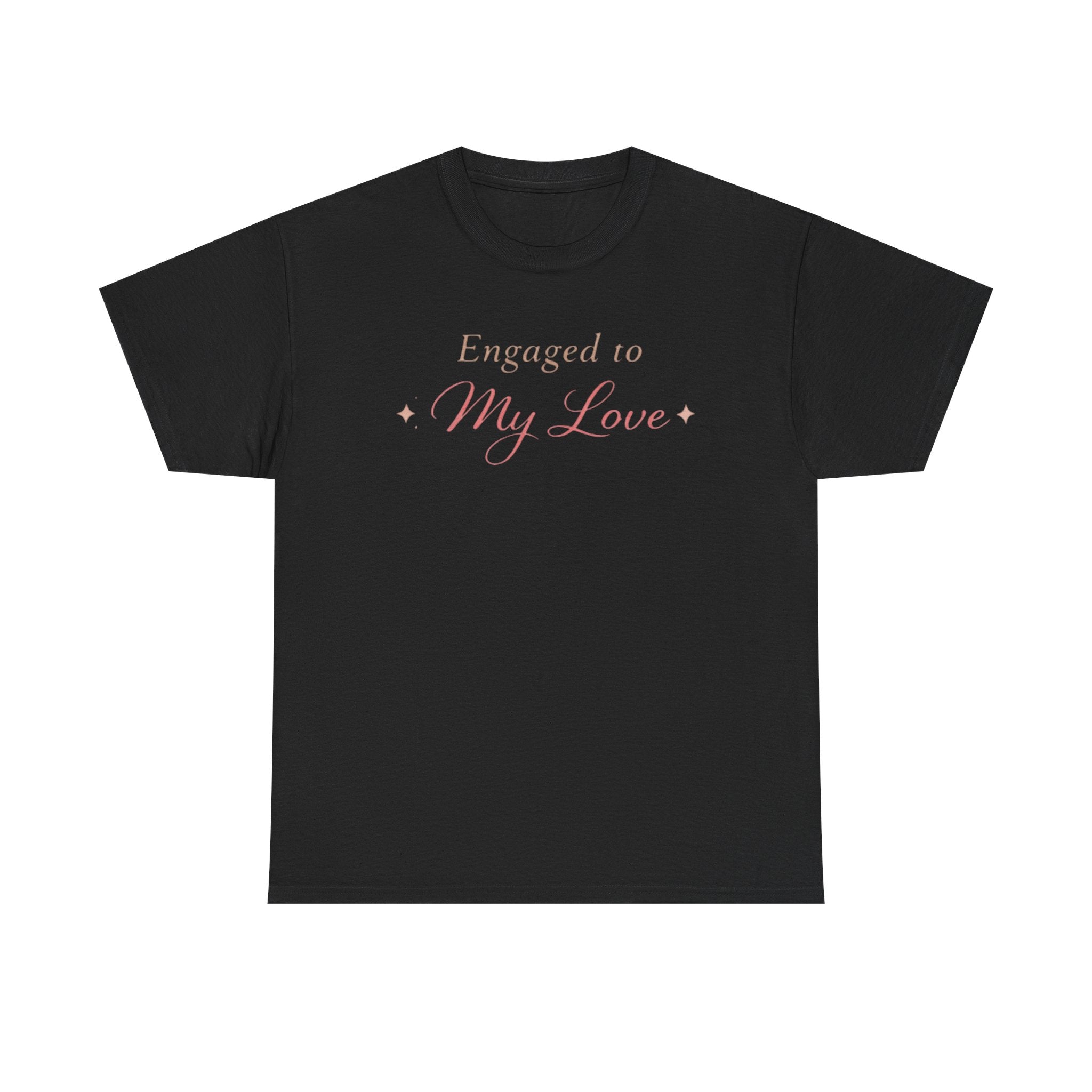 Engaged To My Love T-Shirt — Romantic Engagement Tee