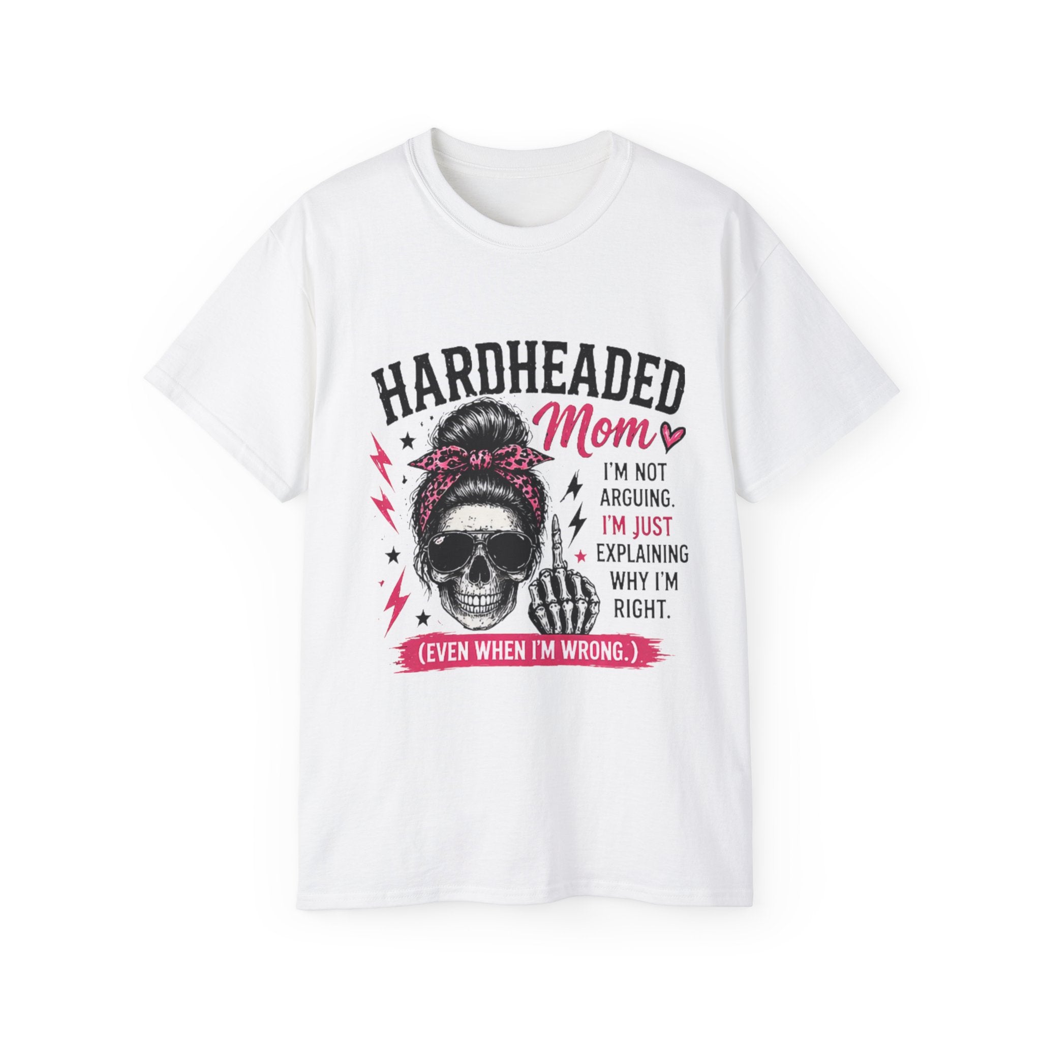 Hardheaded Mom T-Shirt — Funny Skull Mom Tee “I’m Not Arguing, I’m Just Explaining Why I’m Right”