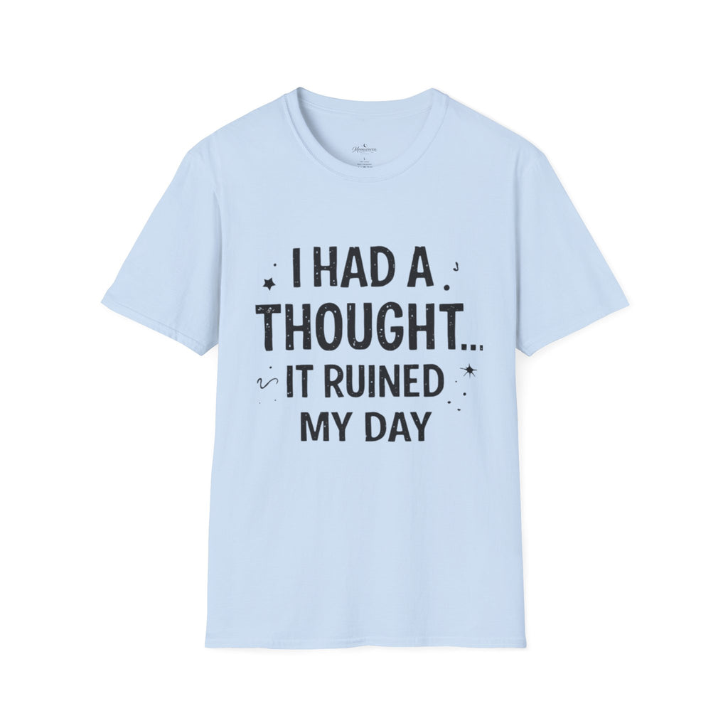 I Had a Thought It Ruined My Day T-Shirt