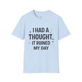 I Had a Thought It Ruined My Day T-Shirt