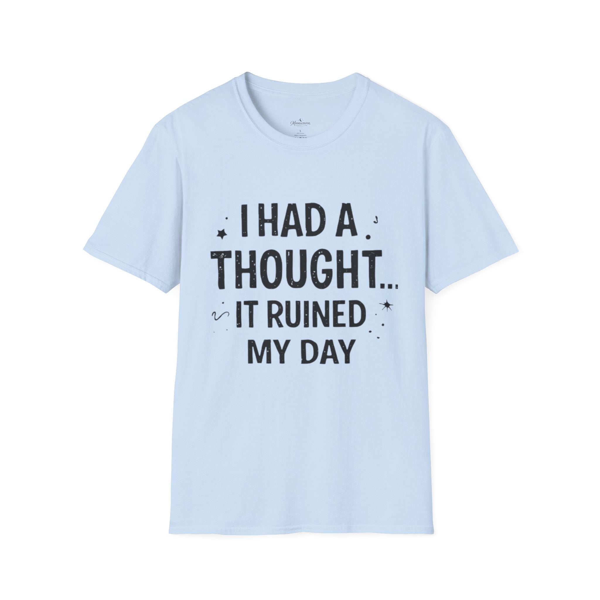 I Had a Thought It Ruined My Day T-Shirt