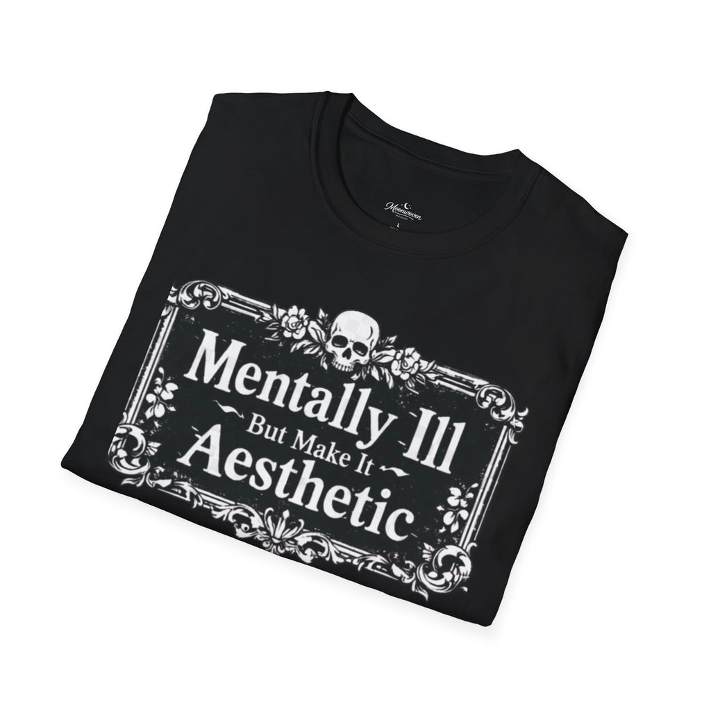 Mentally Ill But Make It Aesthetic T-Shirt — Goth Mental Health Awareness Tee
