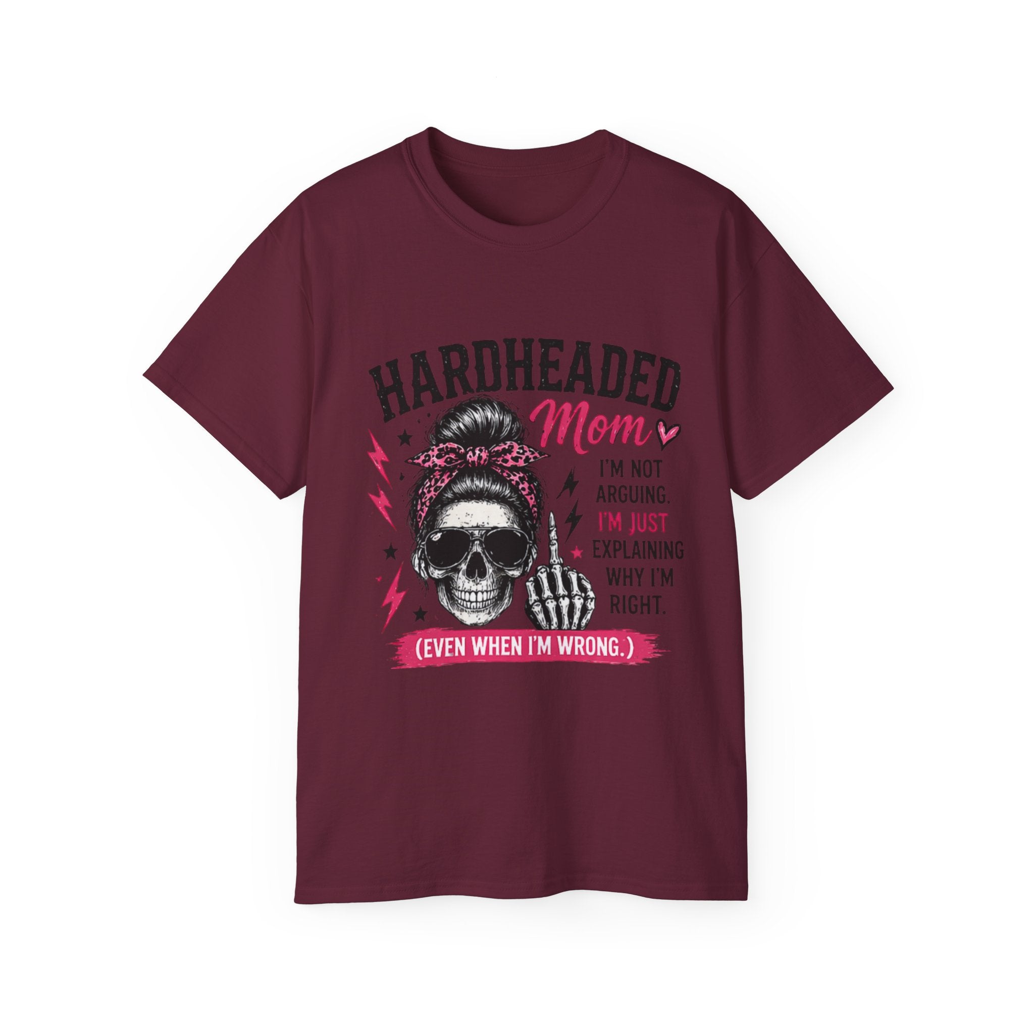 Hardheaded Mom T-Shirt — Funny Skull Mom Tee “I’m Not Arguing, I’m Just Explaining Why I’m Right”