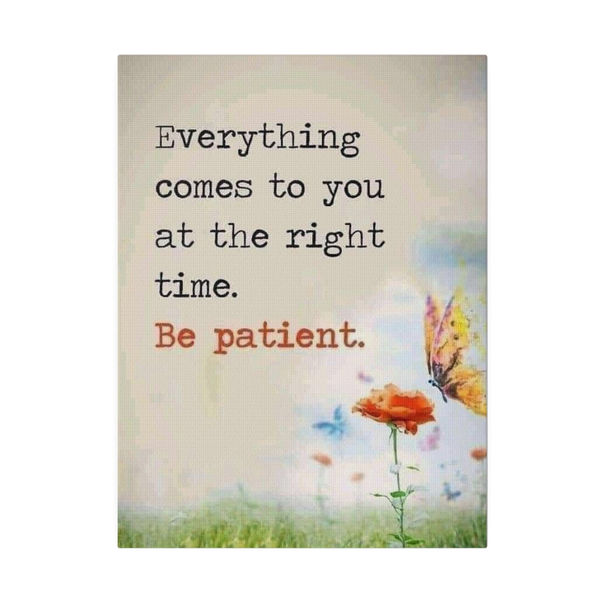 Be Patient  Matte Canvas