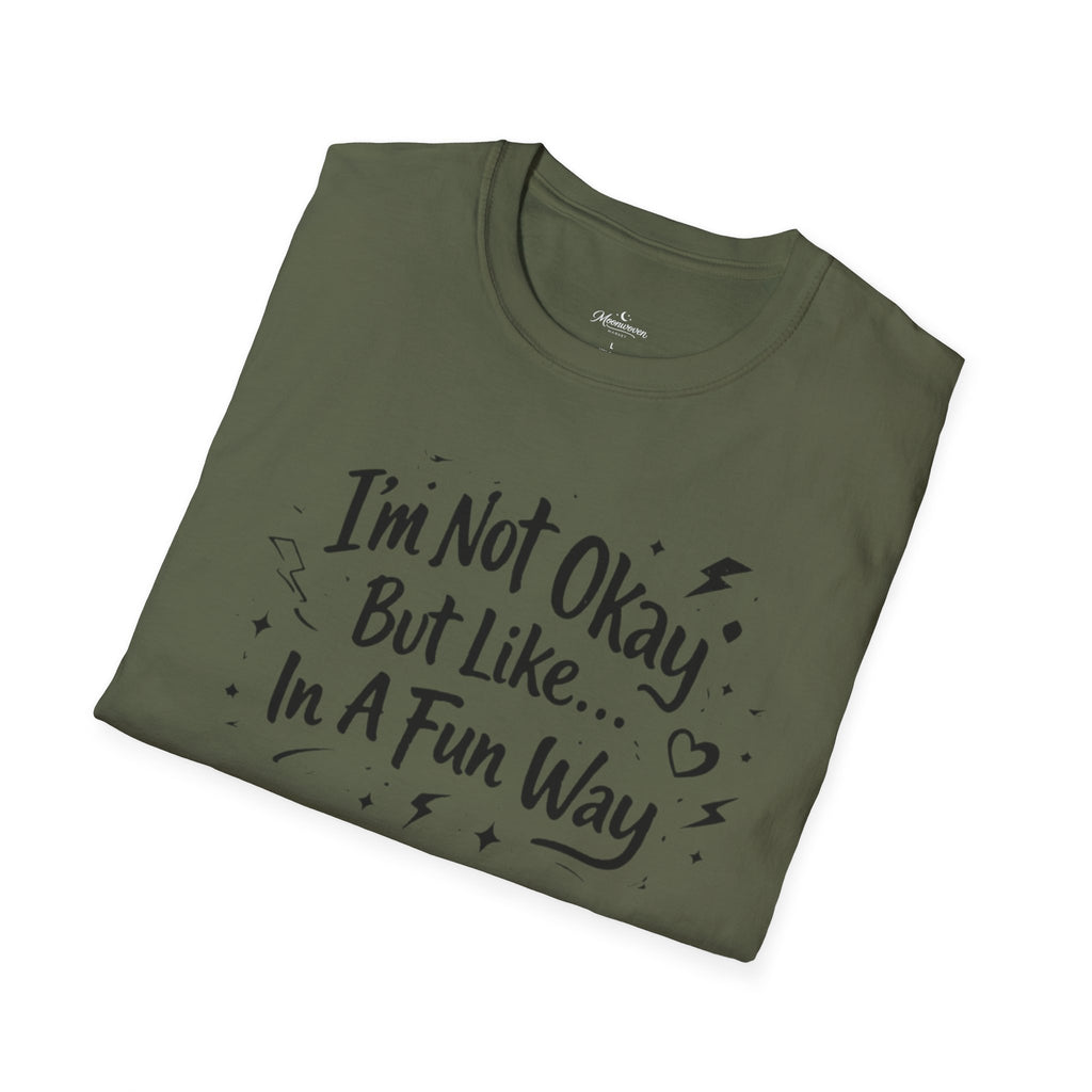 T‑Shirt — "I'm Not Okay But Like... In A Fun Way" Graphic Tee