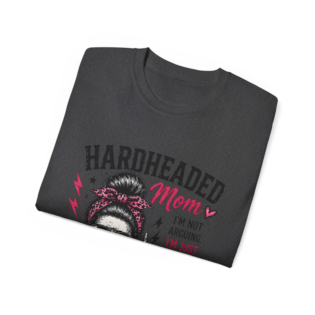 Hardheaded Mom T-Shirt — Funny Skull Mom Tee “I’m Not Arguing, I’m Just Explaining Why I’m Right”